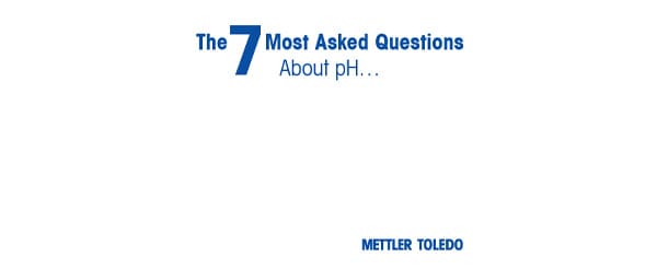 The 7 Most Asked Questions About pH